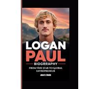 LOGAN PAUL BIOGRAPHY: From Vine Star to Global Entrepreneur