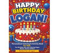 Logan’s Birthday Coloring & Activity Book - Fun Personalized Birthday Gift with Coloring Pages, Mazes, Games, Puzzles & Party Activities: Featuring ... Video Games, Family Adventures & More