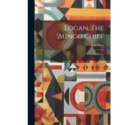Logan, The Mingo Chief: A Family History