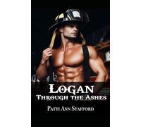 Logan - Through the Ashes: A Clean Firefighter Gotchic Romantic Suspense