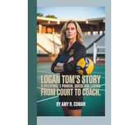 Logan Tom's Story: A Volleyball's Pioneer, Queen and Legend- From Court to Coach