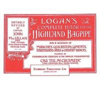 [(Logan's Complete Tutor for the Highland Bagpipe )] [Author: Captain John A Maclellan] [Sep-2003]