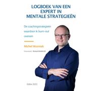 Logboek van een expert in mentale strategieën: Coachingsstrategieën die mij geholpen hebben een burn-out te overwinnen