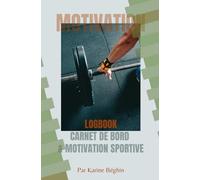 Logbook - Carnet de bord & Motivation sportive: Cahier de suivi musculation, cardio et alimentation