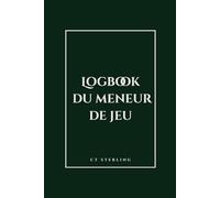 LOGBOOK DU MENEUR DE JEU: Édition Alchimique : Volume 1 : Création d'Univers - Outil d'organisation et de narration pour MJ (Vert Abysse)