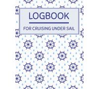 Logbook for Cruising Under Sail: A comprehensive log book for a yachtmaster for sail and power or a day skipper for sail and power. Ideal practical log book for the RYA Yachtmaster Certificate