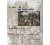 Logement, Habitat & Cohésion Sociale : Au-Delà De La Crise - Quelle Société Voulons-Nous Pour Demain ?