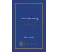 Logement industriel : avec une discussion sur les activités d'accompagnement ; telles que l'urbanisme, les réseaux de rue, le développement de services publics et les caractéristiques connexes