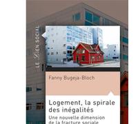 Logement, la spirale des inégalités Une nouvelle dimension de la fracture sociale et générationnelle - Fanny Bugeja-Bloch - Puf - broché - Scolaire / Universitaire