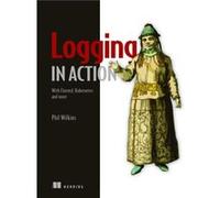Logging in Action With Fluentd Kubernetes and more by Phil Wilkins Phil Wilkins (Auteur)