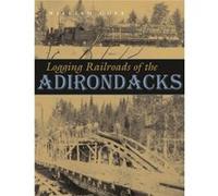 Logging Railroads of the Adirondacks by William Gove William Gove (Auteur)