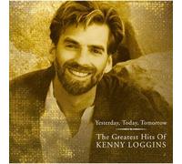 Loggins, Kenny - Yesterday Today Tomorrow: Greatest Hits