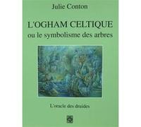 L'Ogham Celtique ou le symbolisme des arbres, l'oracle des druides Julie Conton (Auteur)
