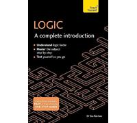 Logic: A Complete Introduction: A step-by-step Teach Yourself guide to use at home, school or college