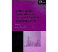 Logic and the Foundations of Game and Decision Theory (Loft 7), Texts in Logic and Games