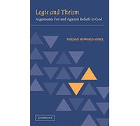 Logic and Theism: Arguments for and against Beliefs in God