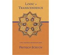 Logic and Transcendence, The Writings of Frithjof Schuon Frithjof Schuon (Auteur)