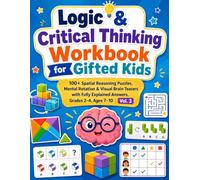 Logic & Critical Thinking Workbook for Gifted Kids: 100+ Spatial Reasoning Puzzles, Mental Rotation & Visual Brain Teasers with Fully Explained Answers, Grades 2-4, Ages 7-10 | Vol3