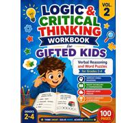 Logic & Critical Thinking Workbook for Gifted Kids: Vol. 2 Word Puzzles and Verbal Reasoning with 3 Difficulty Levels and a Fully Explained Answer Key