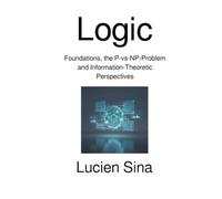 Logic: Foundations, the P-vs-NP-Problem and Information-Theoretic Perspectives