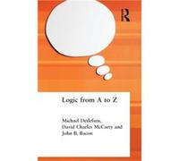 Logic from A to Z by John B. Bacon David Charles McCarty, John B. Bacon, Michael Detlefsen (Auteur)