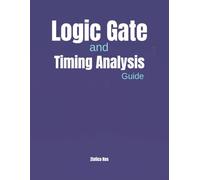 Logic Gate and Timing Analysis Guide: An Essential Handbook on Combinational and Sequential Circuits, Clock Skew, Critical Path in Modern VLSI