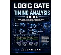 Logic Gate and Timing Analysis Guide: Master Digital Circuit Design, Propagation Delays, and Synchronous System Optimization