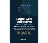 Logic Grid Detective: 50 Logic Grid Puzzles for Adults - Deduction Cases, Easy to Expert, No Guessing (Volume 1