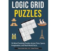 logic Grid Puzzles: 50 Challenging Deduction Games Inspired by Real-World Facts and Fictional Adventures