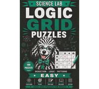 Logic Grid Puzzles Easy - Science Lab: 100 Beginner-Friendly Zebra Logic Puzzles for Adults | Easy Science Lab Deduction Challenges with Solutions