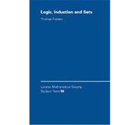 Logic, Induction and Sets, London Mathematical Society Student Texts, 56 Thomas Forster (Auteur)