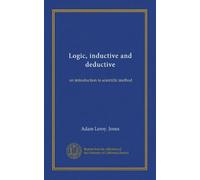 Logic, inductive and deductive: an introduction to scientific method