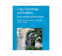Logic, Knowledge, and Tradition: Essays in Honor of Srećko Kovač