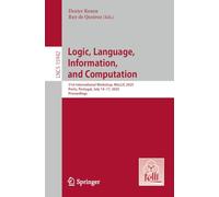 Logic, Language, Information and Computation: 31st International Workshop, Wollic 2025, Porto, Portugal, July 14-17, 2025, Proceedings