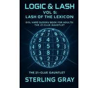Logic & Lash 5: Lash of the Lexicon: Evil Hard Sudoku Book for Adults: The 21 Clue Gauntlet