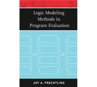 Logic Modeling Methods in Program Evaluation by Joy A. Westats Education Studies Group Frechtling Joy L. Frechtling (Auteur)