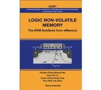 Logic Non-Volatile Memory: The Nvm Solutions For Ememory (International Series on Advances in Solid State Electronics and Technology (Asset)) - [Livre en VO] Hsu Charles Ching - Hsiang (Auteur)