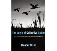Logic of Collective Action: Public Goods and the Theory of Groups