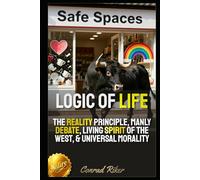 Logic Of Life: The Reality Principle, Manly Debate, Living Spirit Of The West, & Universal Morality