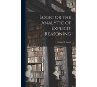 Logic Or The Analytic Of Explicit Reasoning