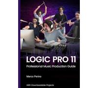 Logic Pro 11: Professional Music Production Guide