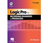 Logic Pro for Recording Engineers & Producers (Quick Pro Guides) Dot Bustelo (Auteur)
