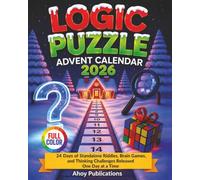 Logic Puzzle Advent Calendar: 24 Days of Standalone Riddles, Brain Games, and Thinking Challenges Released One Day at a Time