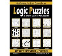 Logic Puzzles & Brain Games for Adults: 500 Easy to Hard Puzzles & 12 Puzzle Types (Sudoku, Fillomino, Battleships, Calcudoku, Binary Puzzle, ... Sudoku, Minesweeper, Suguru, and Numbrix)