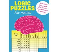 Logic Puzzles for Adults: 50 fantastic logic puzzles plus 50 bonus assorted logical brainteasers