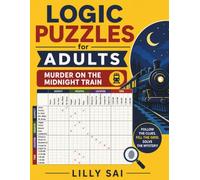 Logic Puzzles for Adults: Murder on the Midnight Train