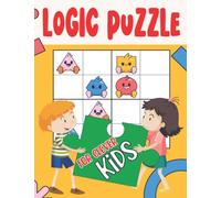 Logic Puzzles for Smart Kids Age 10 to 13: Brain Teasers Activity Book for Kids. Educational Way to Exercise Your Mind With Wordplay, Math, and Logic Puzzles