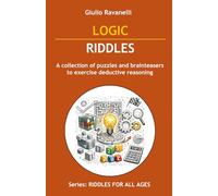 LOGIC RIDDLES: A collection of puzzles and brainteasers to exercise deductive reasoning