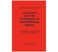 Logic, Sets And The Techniques Of Mathematical Proofs