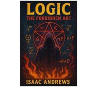 Logic: The Forbidden Art